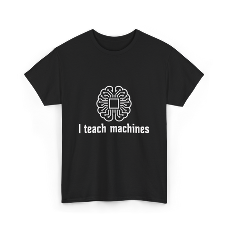 I Teach Machines AI T-Shirt - Black