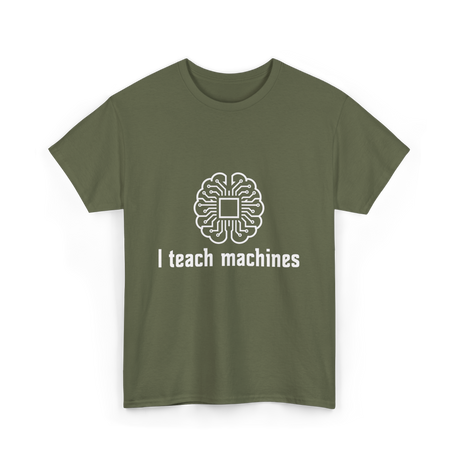 I Teach Machines AI T-Shirt - Military Green