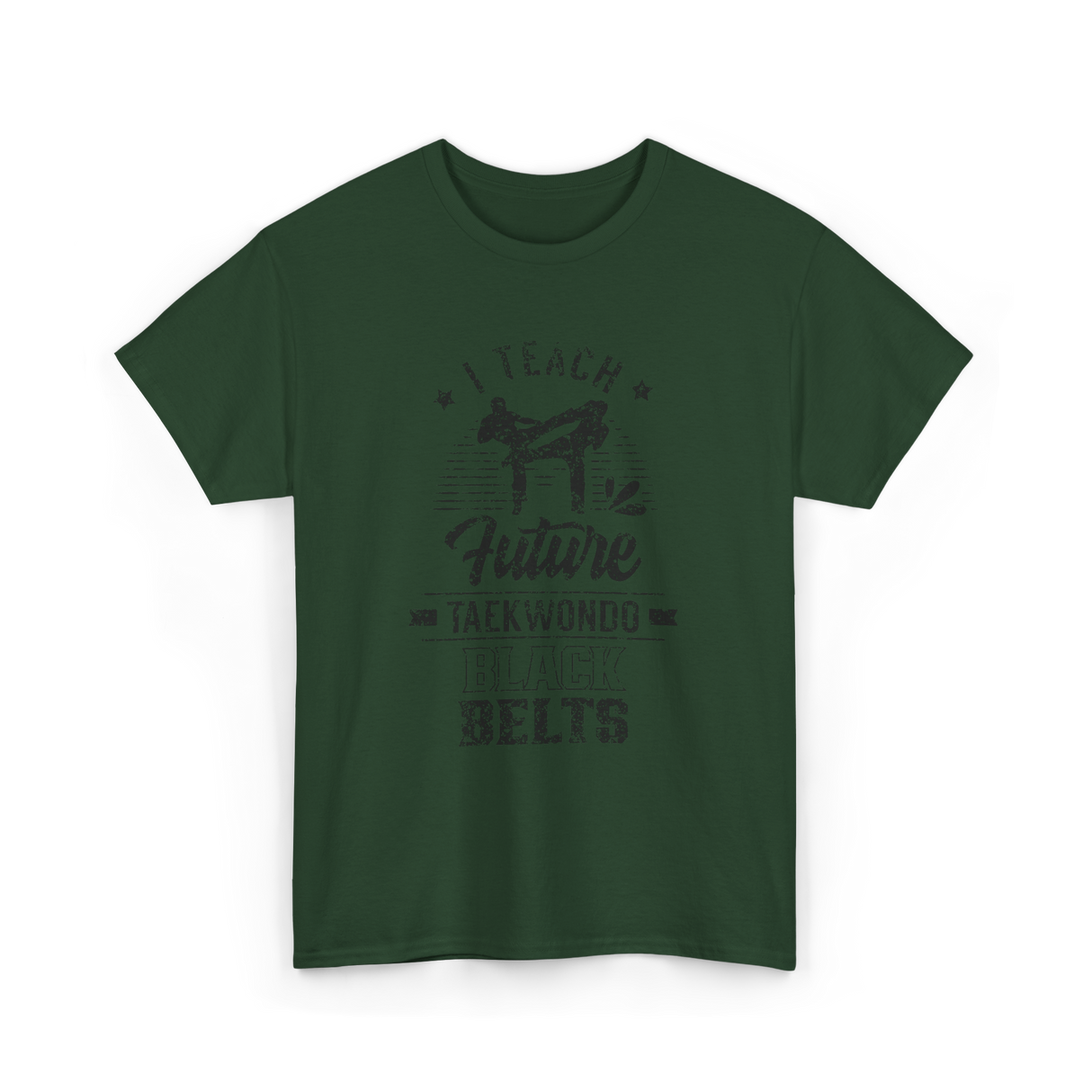 I Teach Taekwondo Martial Arts T-Shirt - Forest Green