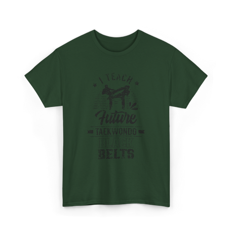 I Teach Taekwondo Martial Arts T-Shirt - Forest Green