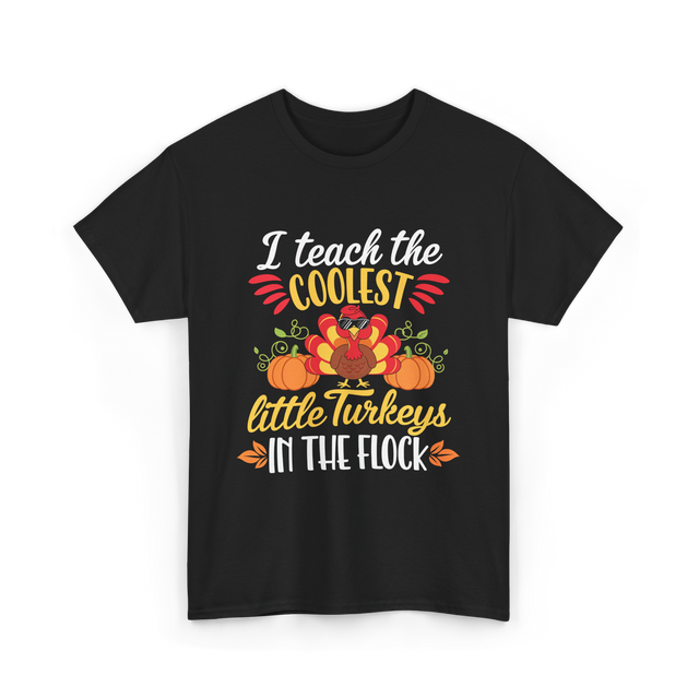 I Teach the Coolest Turkeys Teaching T-Shirt - Black