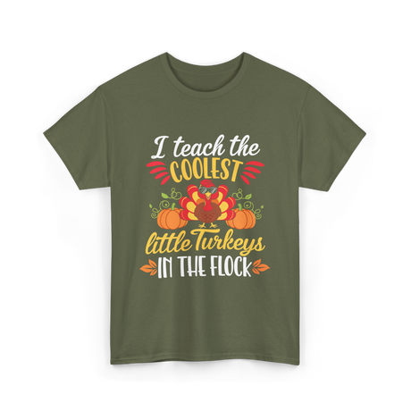 I Teach the Coolest Turkeys Teaching T-Shirt - Military Green