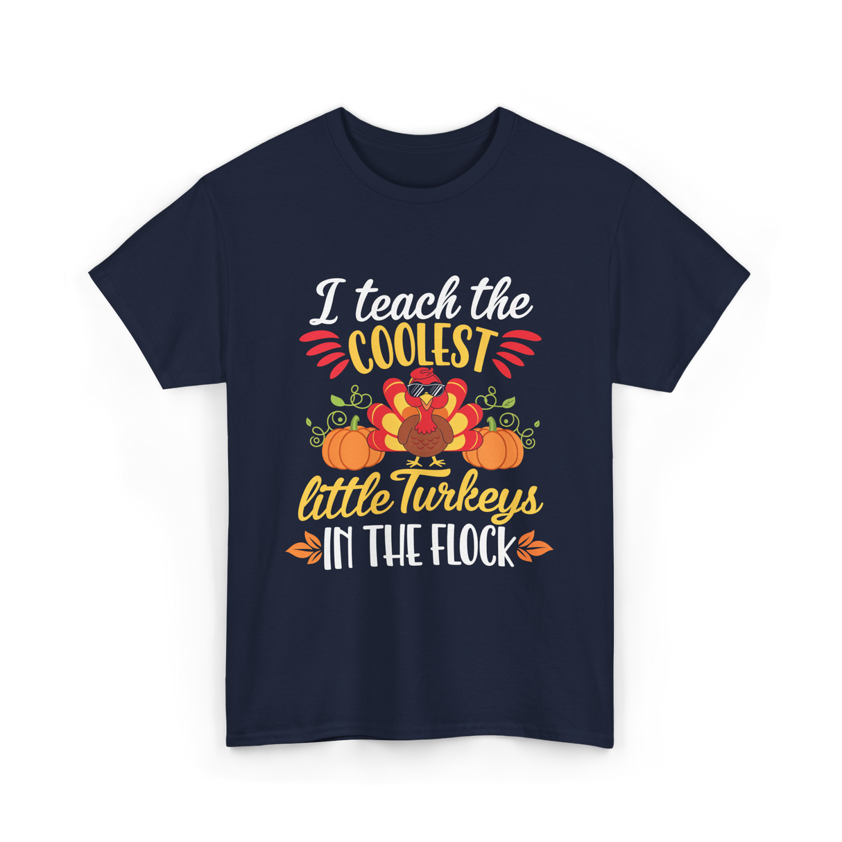 I Teach the Coolest Turkeys Teaching T-Shirt - Navy