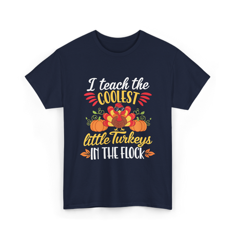 I Teach the Coolest Turkeys Teaching T-Shirt - Navy