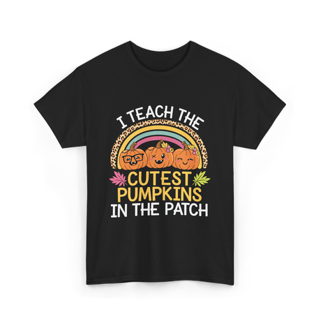 I Teach The Cutest Pumpkins Halloween T-Shirt - Black