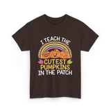 I Teach The Cutest Pumpkins Halloween T-Shirt - Dark Chocolate