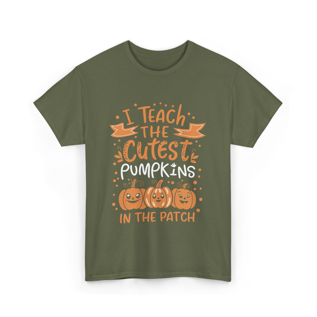 I Teach the Cutest Pumpkins Teacher T-Shirt - Military Green