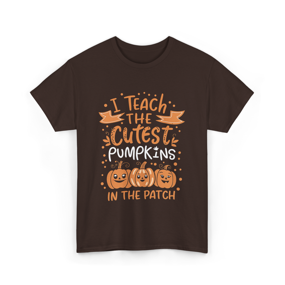 I Teach the Cutest Pumpkins Teacher T-Shirt - Dark Chocolate