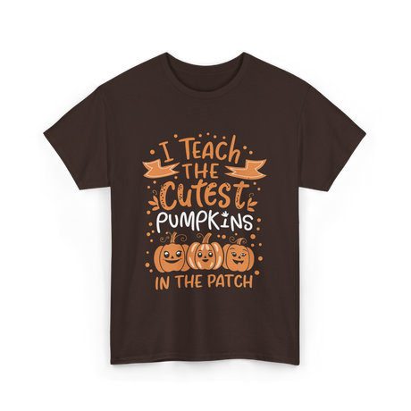 I Teach the Cutest Pumpkins Teacher T-Shirt - Dark Chocolate