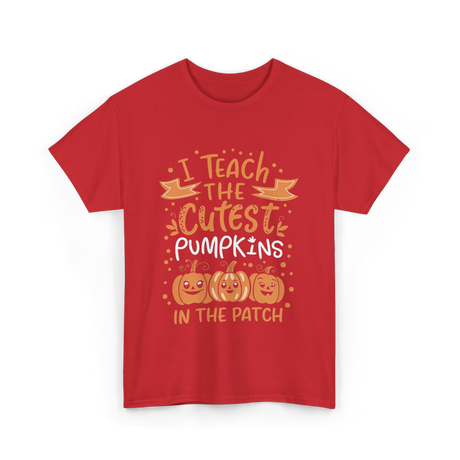 I Teach the Cutest Pumpkins Teacher T-Shirt - Red