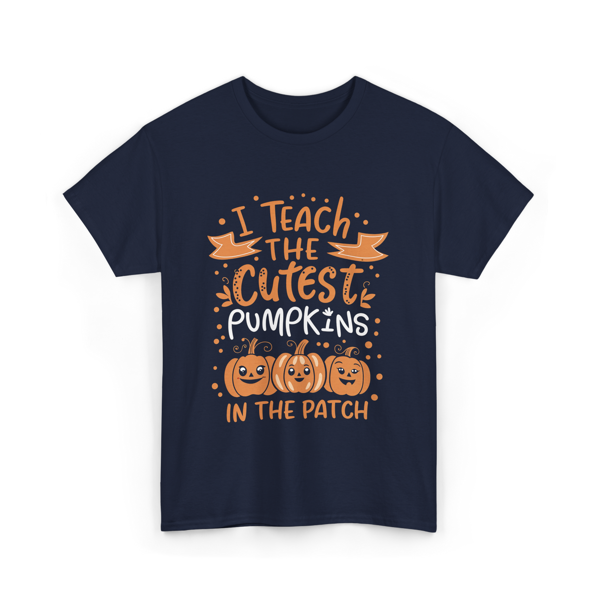 I Teach the Cutest Pumpkins Teacher T-Shirt - Navy