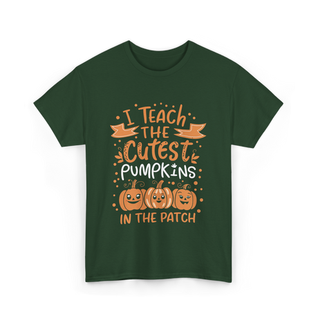 I Teach the Cutest Pumpkins Teacher T-Shirt - Forest Green