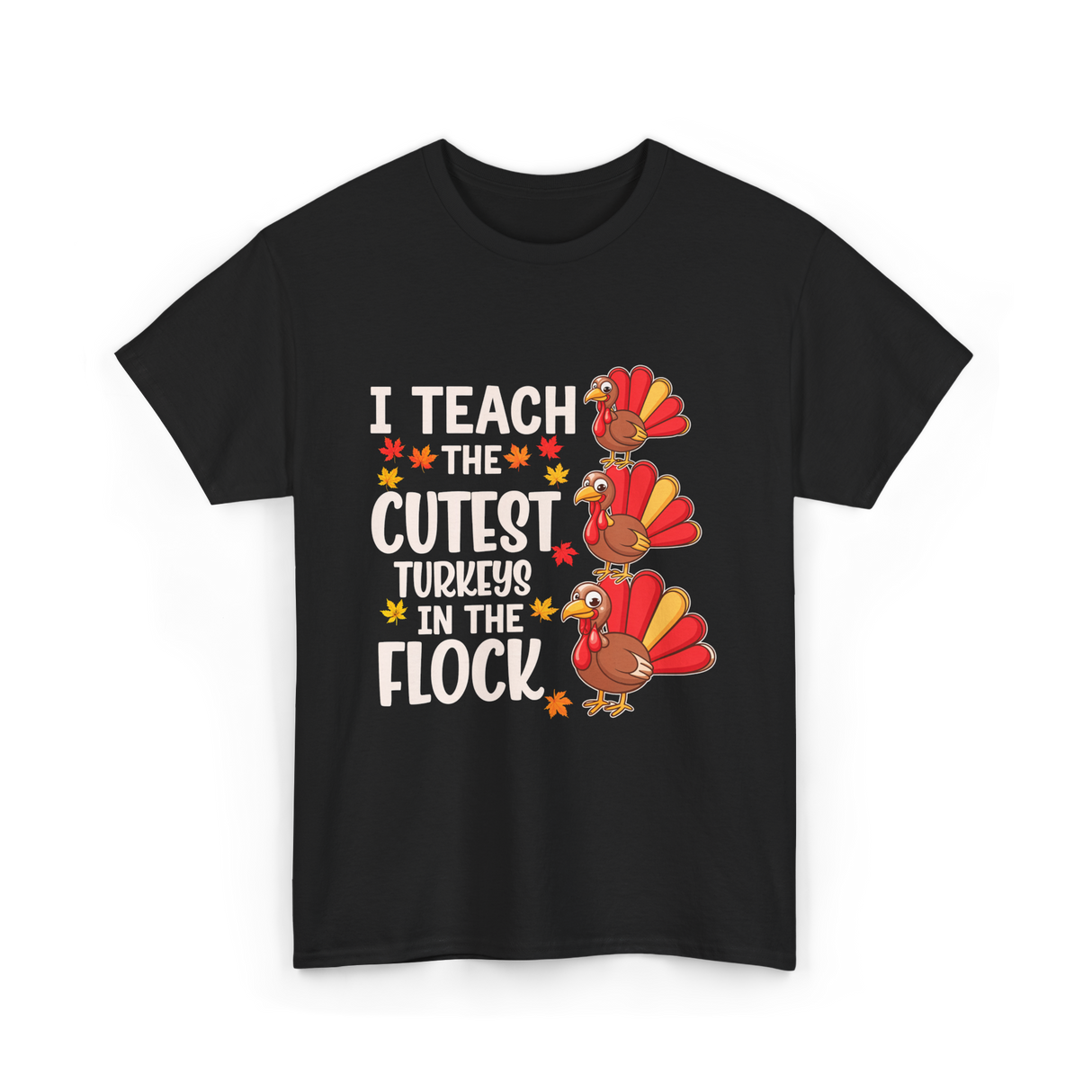 I Teach The Cutest Turkeys Teacher T-Shirt - Black