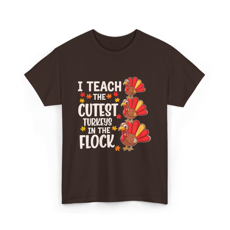 I Teach The Cutest Turkeys Teacher T-Shirt - Dark Chocolate