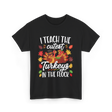 I Teach The Cutest Turkeys Thanksgiving T-Shirt - Black