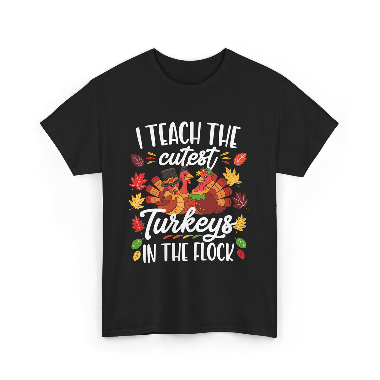 I Teach The Cutest Turkeys Thanksgiving T-Shirt - Black