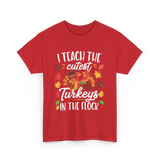 I Teach The Cutest Turkeys Thanksgiving T-Shirt - Red