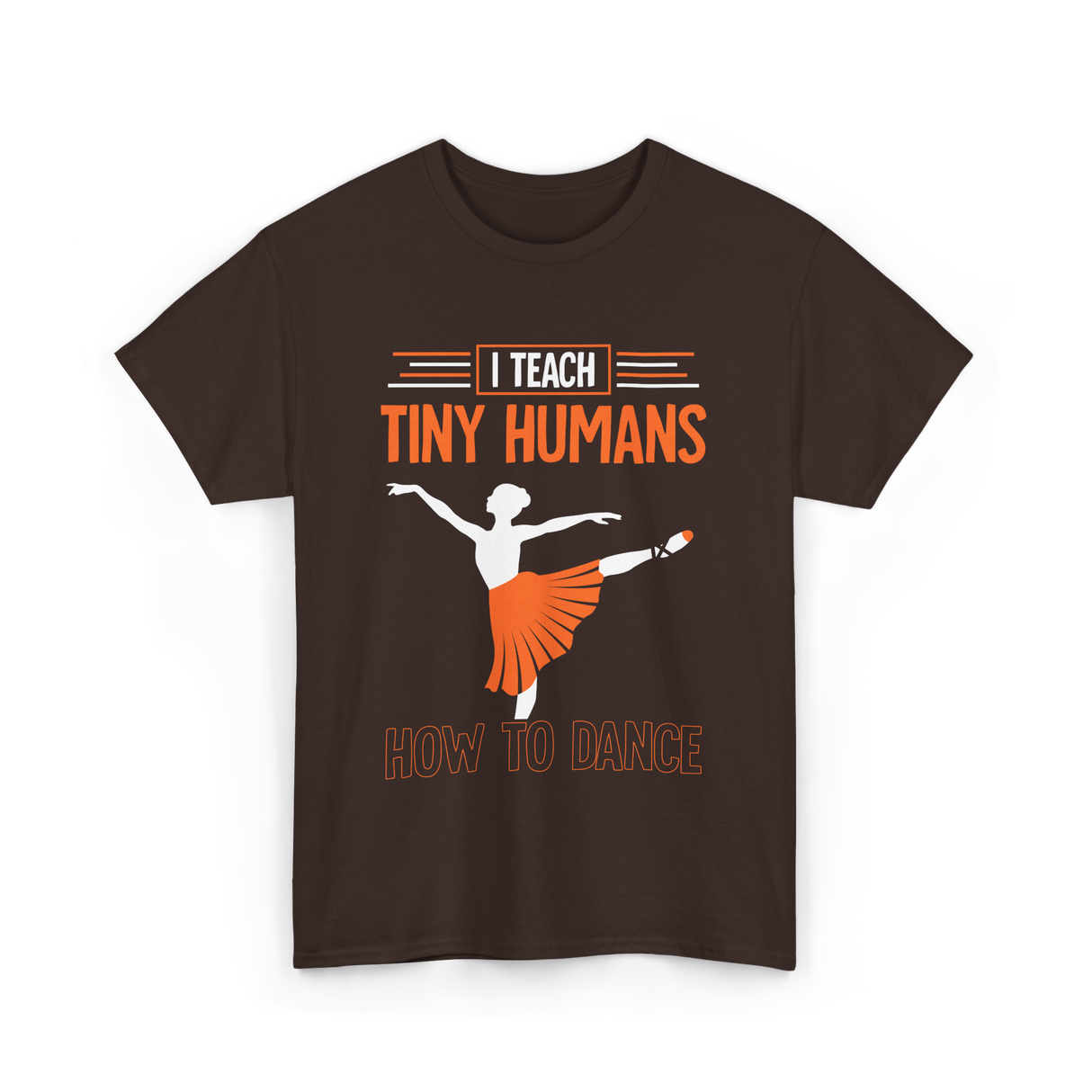 I Teach Tiny Humans Dance Teacher T-Shirt - Dark Chocolate