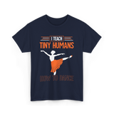 I Teach Tiny Humans Dance Teacher T-Shirt - Navy