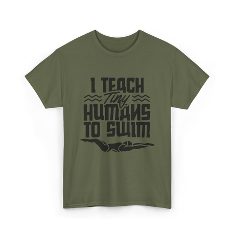 I Teach Tiny Humans Swimming Coach T-Shirt - Military Green