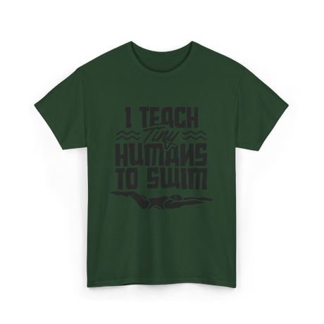 I Teach Tiny Humans Swimming Coach T-Shirt - Forest Green