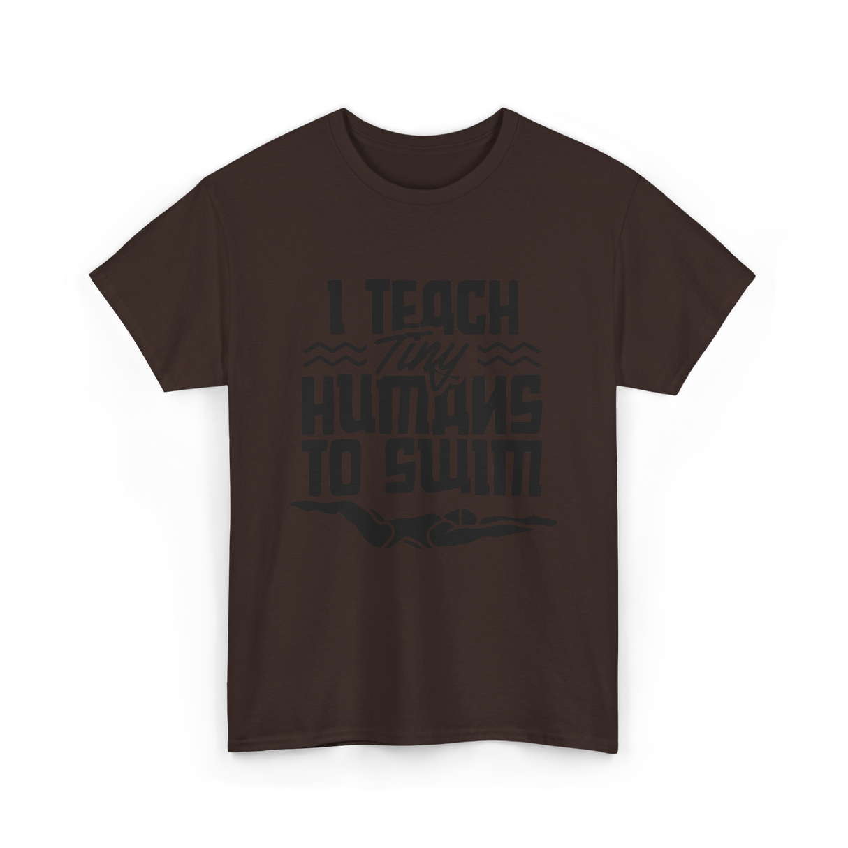 I Teach Tiny Humans Swimming Coach T-Shirt - Dark Chocolate