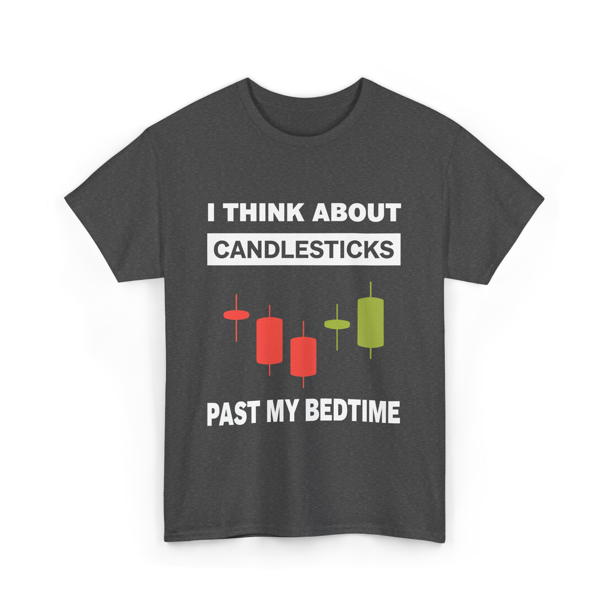 I Think About Candlesticks Trading T-Shirt - Dark Heather