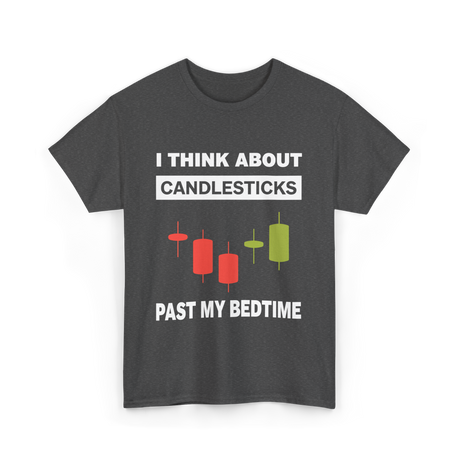 I Think About Candlesticks Trading T-Shirt - Dark Heather