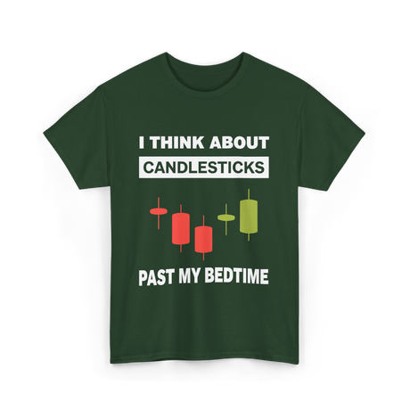 I Think About Candlesticks Trading T-Shirt - Forest Green