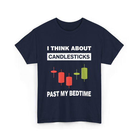 I Think About Candlesticks Trading T-Shirt - Navy