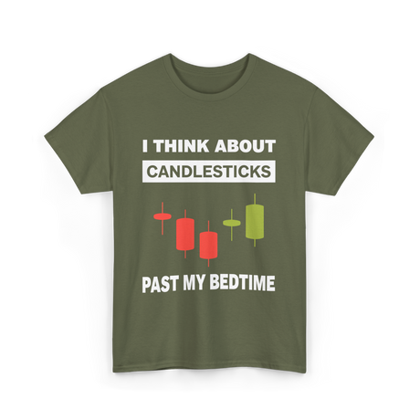 I Think About Candlesticks Trading T-Shirt - Military Green