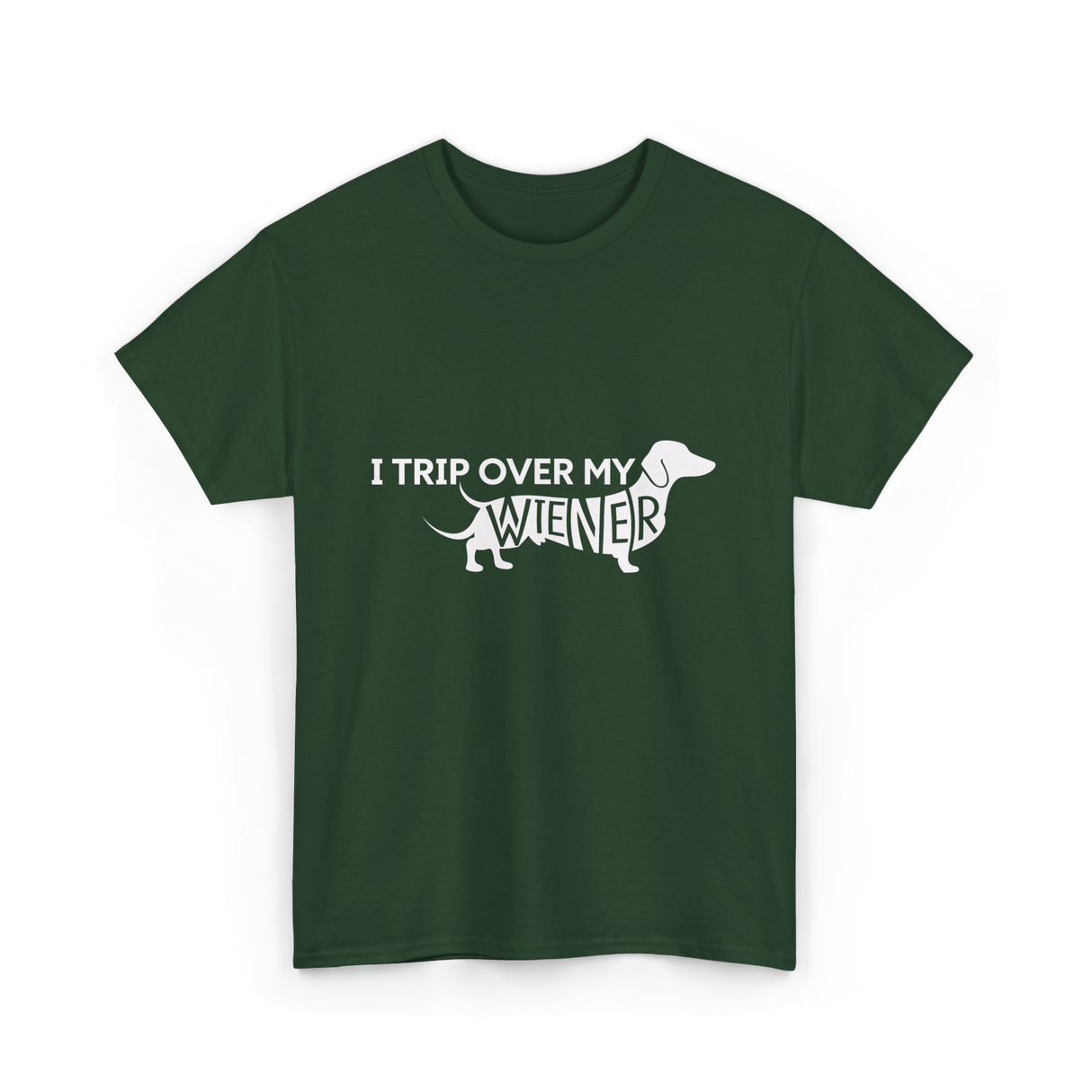 I Trip Over My Wiener Dachshund T-Shirt - Forest Green