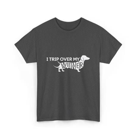 I Trip Over My Wiener Dachshund T-Shirt - Dark Heather