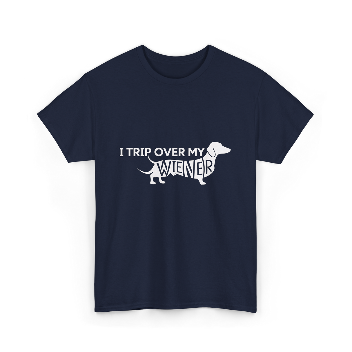 I Trip Over My Wiener Dachshund T-Shirt - Navy