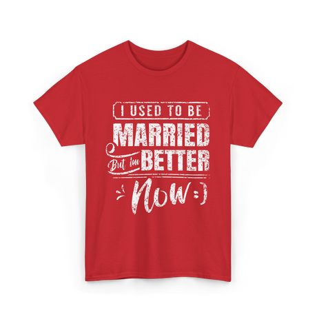 I Used to Be Married Better T-Shirt - Red