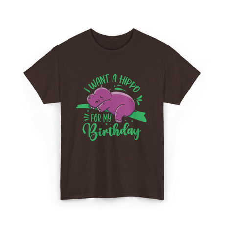 I Want A Hippo Birthday Hippos T-Shirt - Dark Chocolate