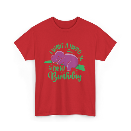 I Want A Hippo Birthday Hippos T-Shirt - Red