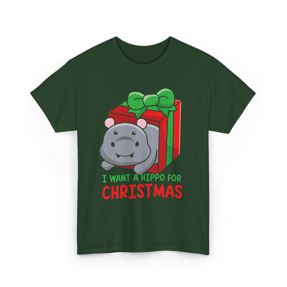 I Want A Hippo Christmas Hippopotamus T-Shirt - Forest Green