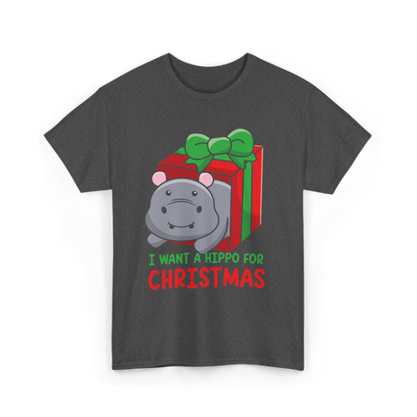 I Want A Hippo Christmas Hippopotamus T-Shirt - Dark Heather