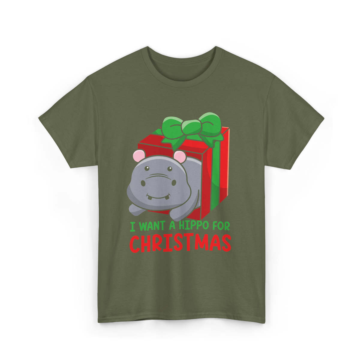 I Want A Hippo Christmas Hippopotamus T-Shirt - Military Green