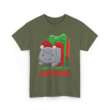 I Want A Hippo Christmas Hippopotamus T-Shirt - Military Green