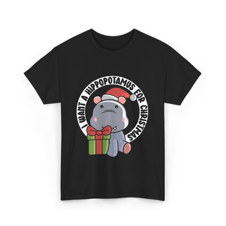 I Want A Hippopotamus Christmas Hippos T-Shirt - Black