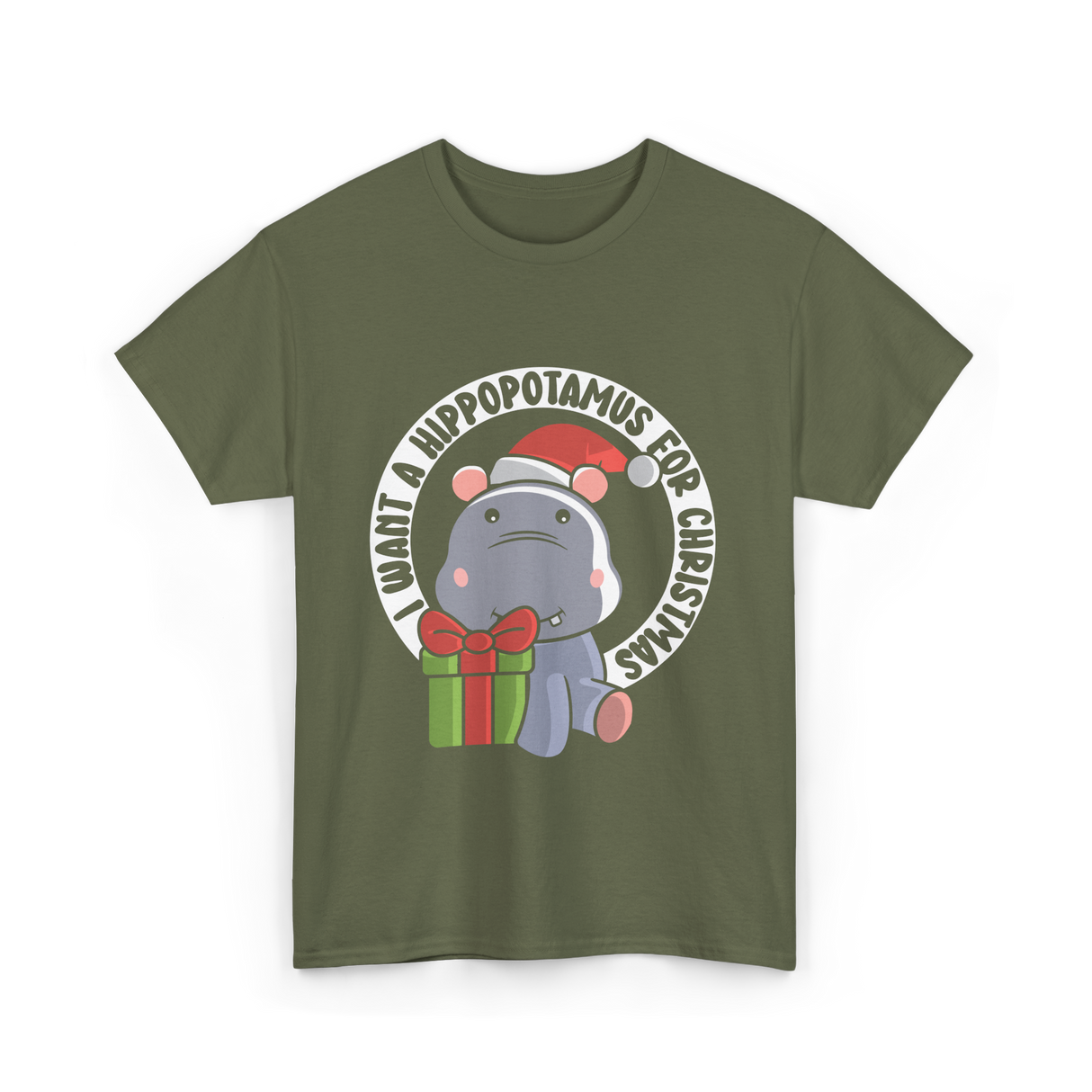 I Want A Hippopotamus Christmas Hippos T-Shirt - Military Green