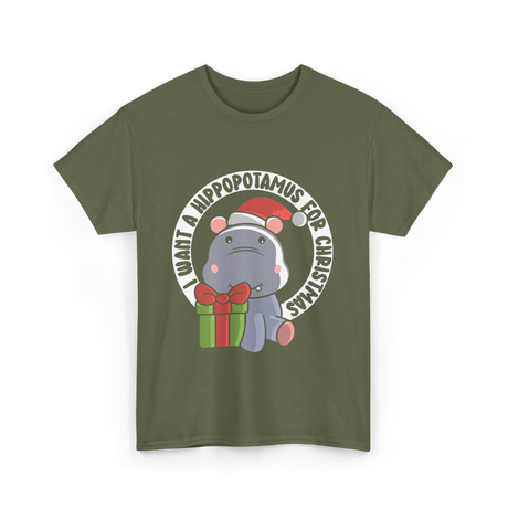 I Want A Hippopotamus Christmas Hippos T-Shirt - Military Green