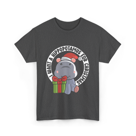 I Want A Hippopotamus Christmas Hippos T-Shirt - Dark Heather