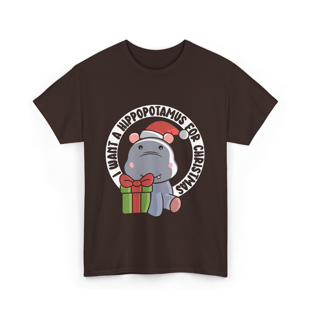 I Want A Hippopotamus Christmas Hippos T-Shirt - Dark Chocolate