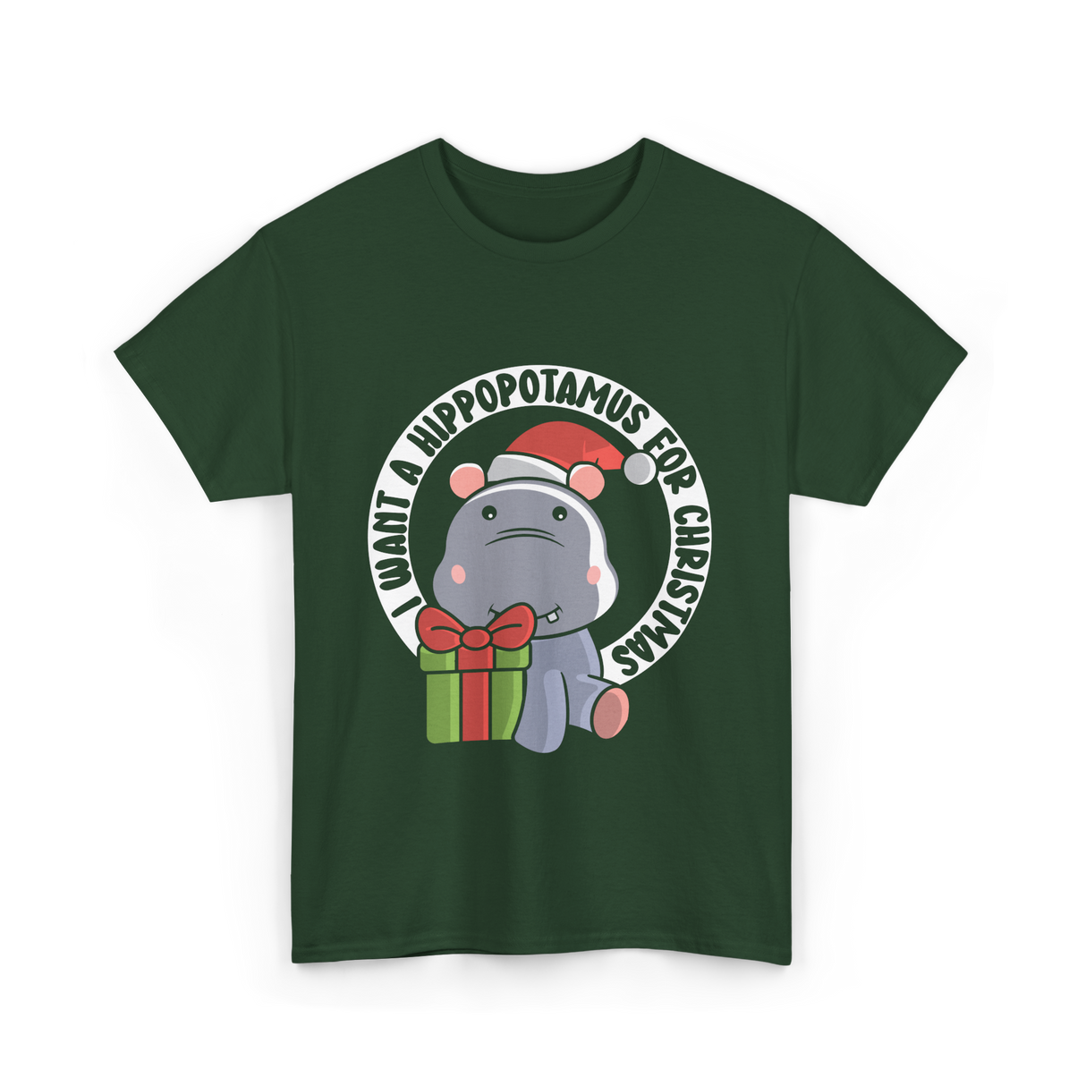 I Want A Hippopotamus Christmas Hippos T-Shirt - Forest Green