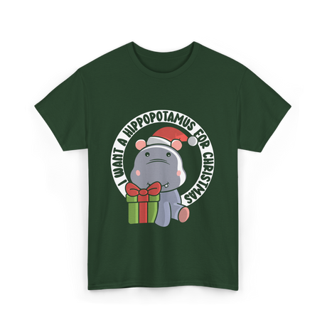 I Want A Hippopotamus Christmas Hippos T-Shirt - Forest Green