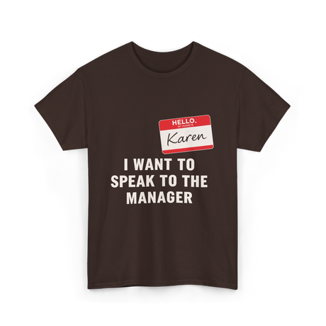 I Want To Speak Karen Costume T-Shirt - Dark Chocolate