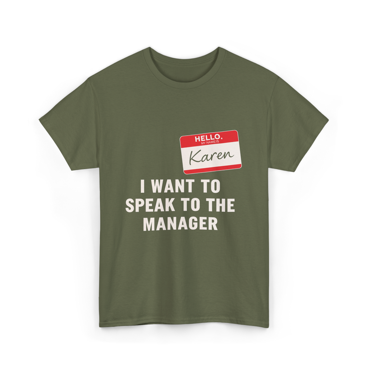 I Want To Speak Karen Costume T-Shirt - Military Green